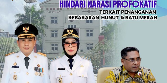 Kritik Boleh, Hindari Narasi Provokatif ; Terkait Penanganan Kebakaran Hunut Dan Batumerah.